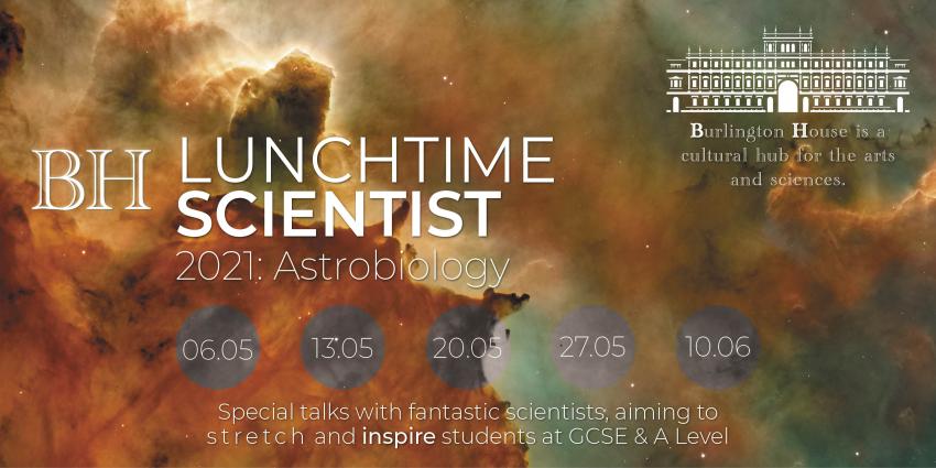 A nebula background image in orange and green with a logo of Burlington House in London announcing BH Lunchtime Scientist: Astrobiology 2021